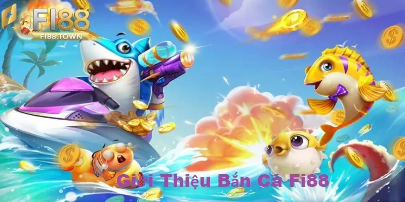 Giới thiệu về bắn cá Fi88 