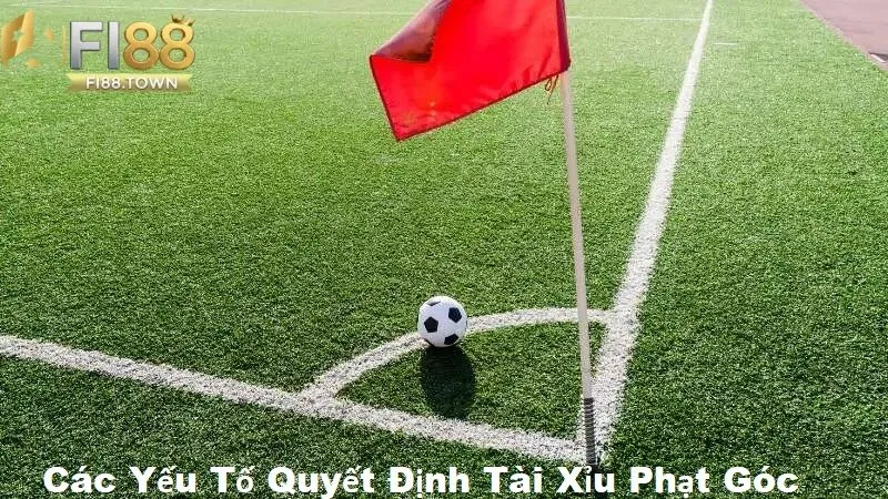 Các Yếu Tố Quyết Định Tài Xỉu Phạt Góc - Bí Quyết Thắng Lớn - id Phân tích các yếu tố quyết định tài xỉu phạt góc